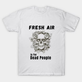 Morbid Fresh Air Is For Dead People T-Shirt